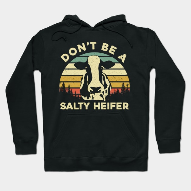 Don't Be a Salty Heifer Funny Cow Hoodie by maelotti22925